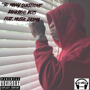 So Many Questions (feat. Musik Drama) [Explicit]