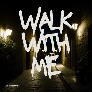WALK WITH ME