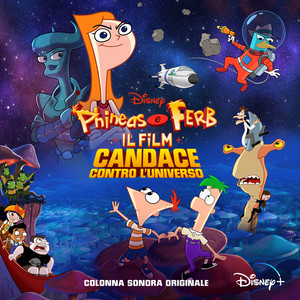 Phineas e Ferb Il Film: Candace Contro L'Universo (Colonna Sonora Originale) (飞哥与小佛大电影：坎迪斯对抗宇宙 动画片原声带)