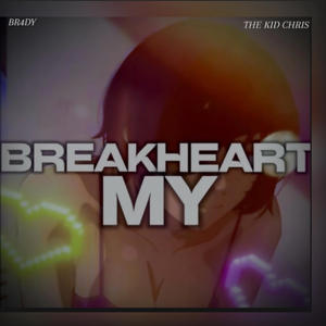 BREAK MY HEART (feat. BR4DY) (Explicit)