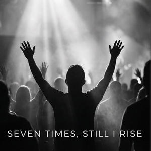Seven Times, Still I Rise