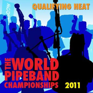 2011 World Pipe Band Championship - Grade One Heats