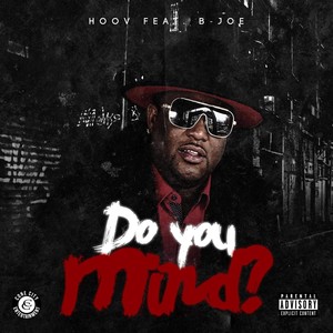 Do You Mind (feat. Bjoe) (Explicit)