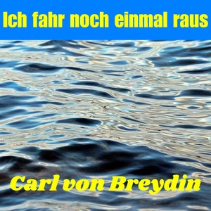 Ich fahr noch einmal raus