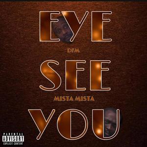 Eye See You (feat. Mista Mista) (Explicit)