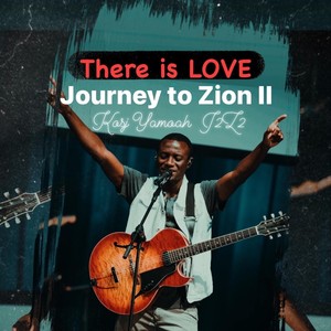 Journey to Zion II (J2Z2) [THERE IS LOVE]