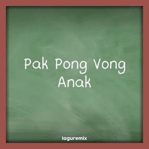 Pak Pong Vong & Anak Nonstop Remix