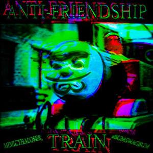 Anti FriendShip Train