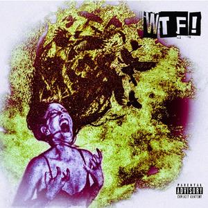 WTF! (feat. TEEGLOXK & Upt Jante) (Explicit)
