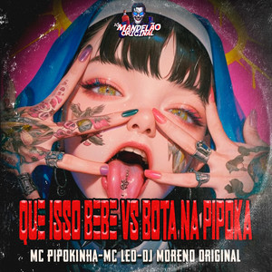 Que Isso Bebe Vs Bota Na Pipoka (Explicit)