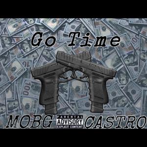 Go Time (feat. Rich Mafia Castro) [Explicit]