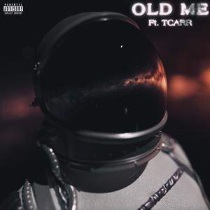 Old Me (feat. TCarr) [Explicit]