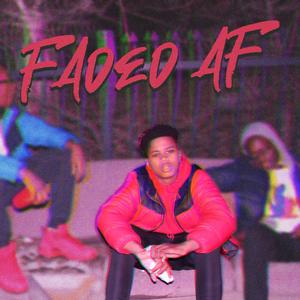 FAded AF (Explicit)