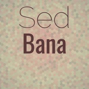 Sed Bana