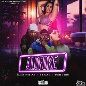 ALOFOKE (feat. Derek THW & J-Brand) (Explicit)