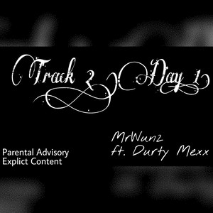 Track 2, Day 1 (feat. Durty Mexx) [Explicit]