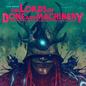 The Lords of Bone and Machinery