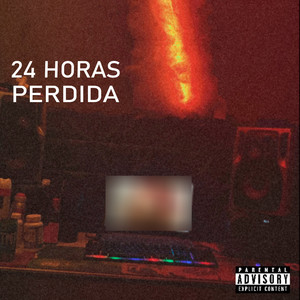 24 Horas Perdida (Explicit)