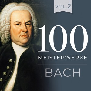 100 Meisterwerke Bach - Vol. 2 - Jesu, meine Freude (Choralsatz BWV 227)