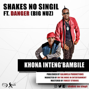 Khona Inteng'Bambile (feat. Danger) (feat. Danger)
