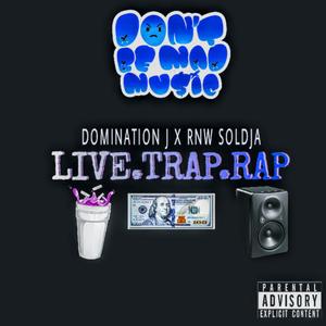 Live.Trap.Rap (feat. RNWSOLDJA) [Explicit]