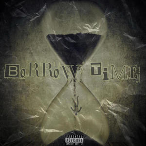 Borrow Time (feat. BKBzae & Day$hyn3) (Explicit)