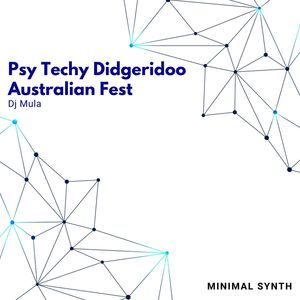 Psy Techy Didgeridoo Australian Fest(Minimal Synth)