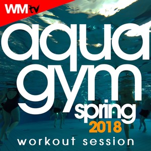 AQUA GYM SPRING 2018 WORKOUT SESSION 128 BPM / 32 COUNT