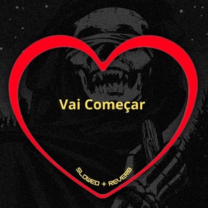 Vai Começar (Slowed + Reverb) [Explicit]