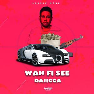 Wah Fi See (feat. Dajigga) [Explicit]