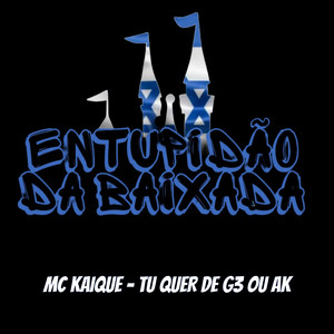 MC KAIQUE - TU QUER DE G3 OU AK (Explicit)