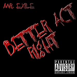 Better Act Right (Explicit)