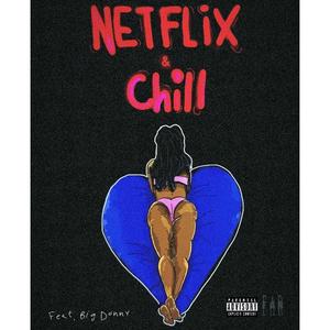 Netflix & chill (feat. Big Donny ) [Explicit]