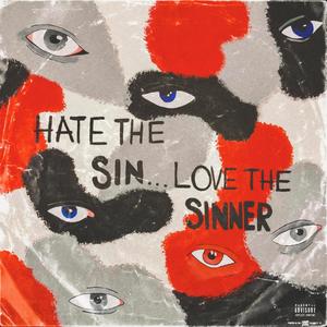 HATE THE SIN x LOVE THE SINNER (Explicit)