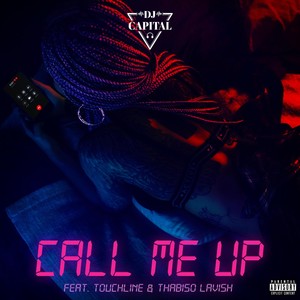 Call Me Up (feat. Touchline & Thabiso Lavish) [Explicit]