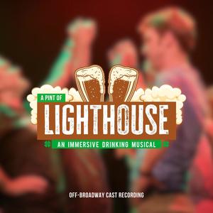 Lighthouse: An Immersive Drinking Musical (Off-Broadway Cast Recording)