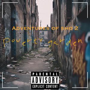 ADVENTURES OF SHO 2: POVERTY GARDEN (Explicit)