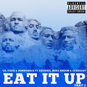 Eat it up, Pt. 2 (feat. AzChike, 1TakeJay & Mike Sherm) [Explicit]