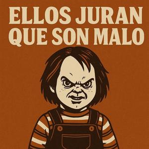 ellos juran que son malo