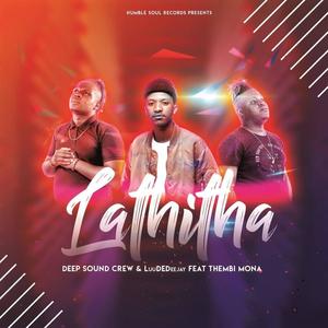 Lathitha(feat. LuuDedeejay & Thembi Mona)