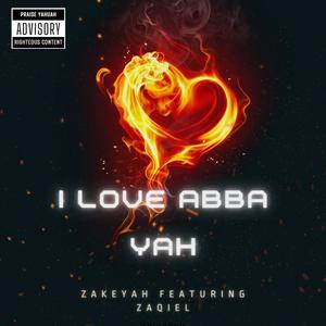 I Love Abba YAH (feat. ZaqiEL) (Explicit)