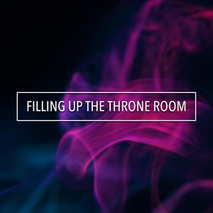 Filling up the Throne Room