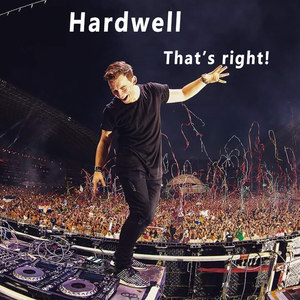 Hardwell, That's right!