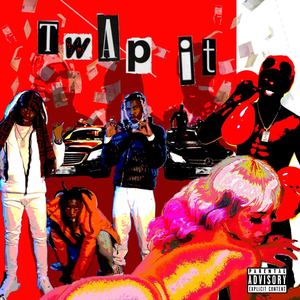 Twap It (Explicit)