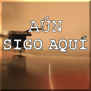 Aún Sigo aquí (Explicit)