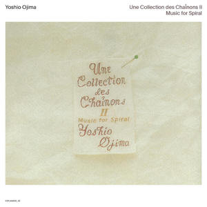 Une Collection des Chaînons II: Music for Sprial (2020 Remastered Edition)