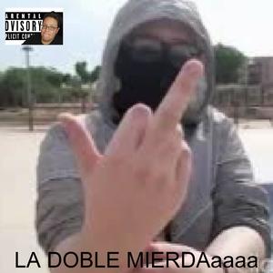LA DOBLE MIERDA (feat. La Doble J, Carlich & Lil Chorizo) (Explicit)
