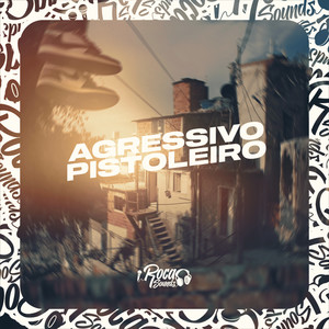 Agressivo Pistoleiro (Explicit)