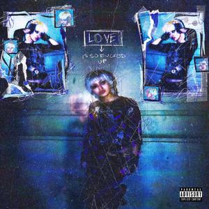 Love Is So ****ed Up (Explicit)