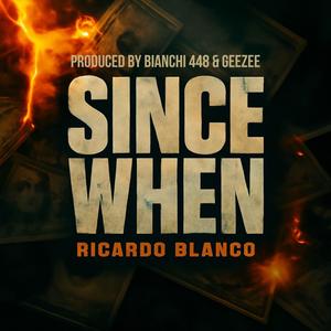Since When (feat. Ricardo Blanco) (Explicit)